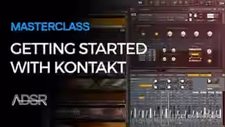 ADSR Sounds Getting Started With Kontakt [TUTORiAL]