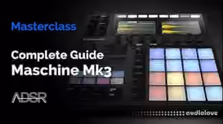 ADSR Sounds Maschine Mk3 The Complete Guide [TUTORiAL]