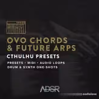ADSR Sounds OVO Chords and Future Arps [Synth Presets]