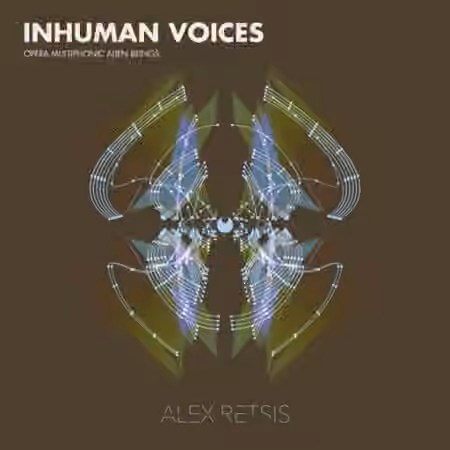 Alex Retsis Inhuman Voices Opera Multiphonic Alien Beings [WAV]