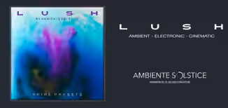 Ambiente Solstice L U S H for Spire [Synth Presets]