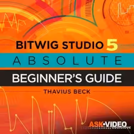 Ask Video Bitwig Studio 101 Absolute Beginners Guide [TUTORiAL]