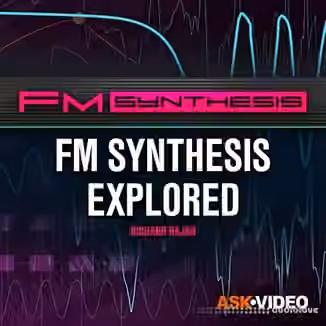 Ask Video FM Synthesis 101 FM Synthesis Explored [TUTORiAL]
