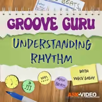 Ask Video Groove Guru 101 Understanding Rhythm [TUTORiAL]
