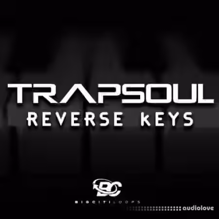 Big Citi Loops Trapsoul Reverse Keys [WAV] - Sample Pack Artwork