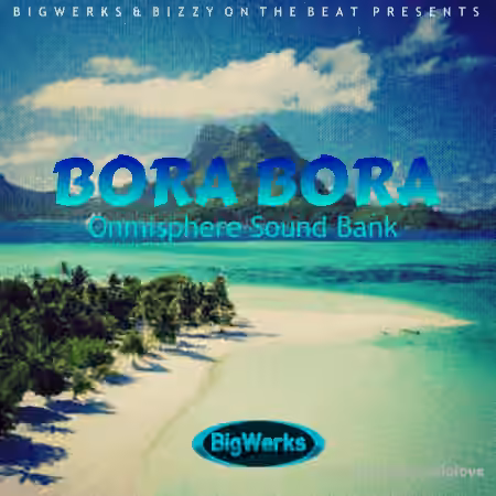 BigWerks Bora Bora Omnisphere Sound Bank [Synth Presets]
