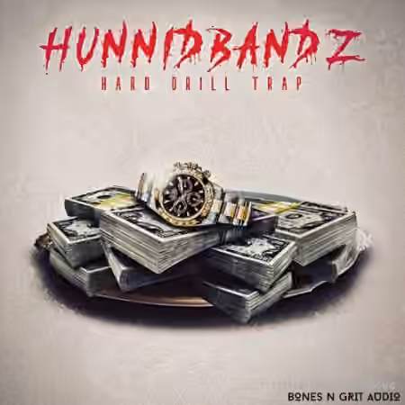 Bones N Grit Audio Hunnid Bandz: Hard Drill Trap [WAV]