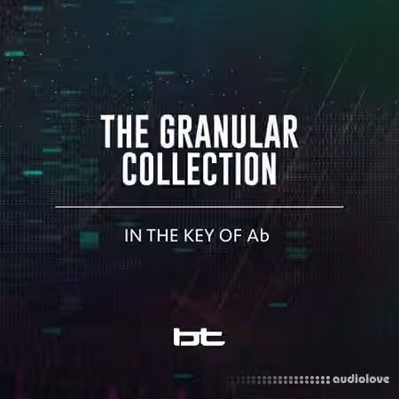 BT The Granular Collection In The Key Of A-Flat [WAV]