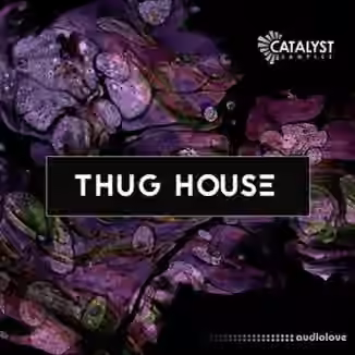 Catalyst Samples Thug House [WAV, MiDi, Synth Presets]