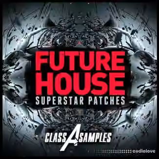 Class A Samples Future House Superstar Patches [Synth Presets]