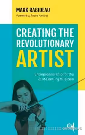 Creating the Revolutionary Artist : Entrepreneurship for the 21st-Century Musician - Sample Pack Artwork