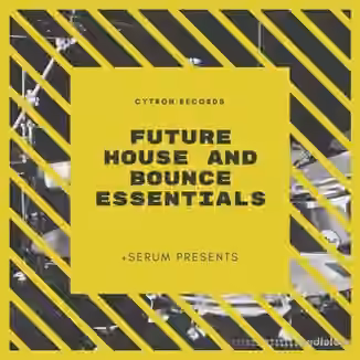 Cytron Records Future House Essentials [WAV, Synth Presets]