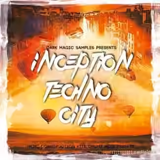 Dark Magic Samples Inception Techno City [WAV, MiDi, Synth Presets]