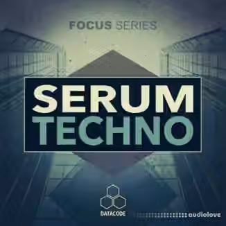 Datacode FOCUS Serum Techno [WAV, Synth Presets]