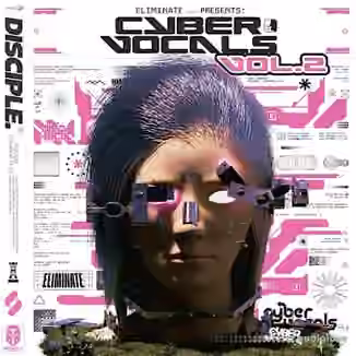 Disciple Samples Eliminate Cyber Vocals Vol.2 [WAV]