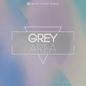 Echo Sound Works Grey Area V 1 [WAV, MiDi, Synth Presets]