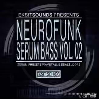 Eksit Sounds Neurofunk Serum Bass Volume 2 [Synth Presets]