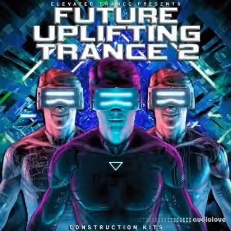 Elevated Trance Future Uplifting Trance 2 [WAV, MiDi, Synth Presets]
