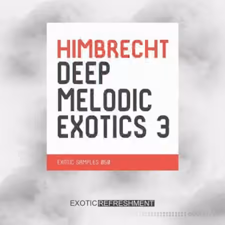 Exotic Refreshment Himbrecht Deep Melodic Exotics 3 Sample Pack [WAV]