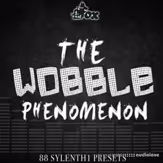 Fox Samples The Wobble Phenomenon [WAV, Synth Presets]