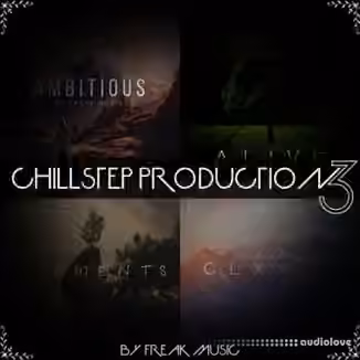 Freak Music Chillstep Production Vol.3 [WAV, MiDi, Synth Presets]