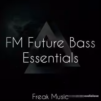 Freak Music FM Future Bass Essentials [WAV, MiDi, Synth Presets, DAW Templates]