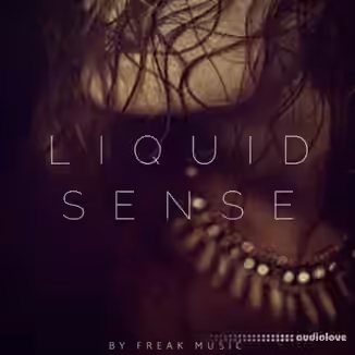 Freak Music Liquid Sense [WAV, MiDi, Synth Presets]