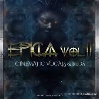 Freaky Loops Epica Vol.2 Cinematic Vocals and Beds [WAV, Ableton Live]