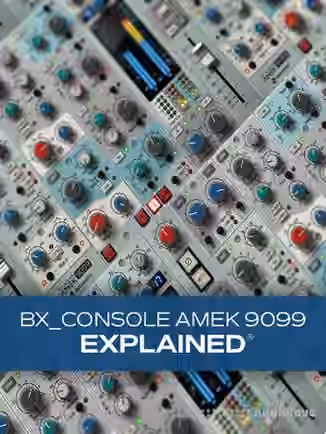 Groove3 bx_console AMEK 9099 Explained® [TUTORiAL]