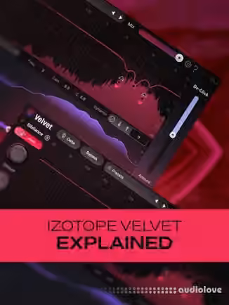 Groove3 iZotope Velvet Explained [TUTORiAL]
