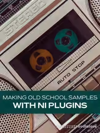 Groove3 Making Old School Samples with NI Plugins [TUTORiAL]