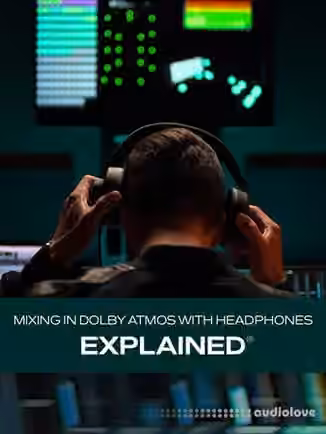 Groove3 Mixing in Dolby Atmos with Headphones Explained [TUTORiAL]