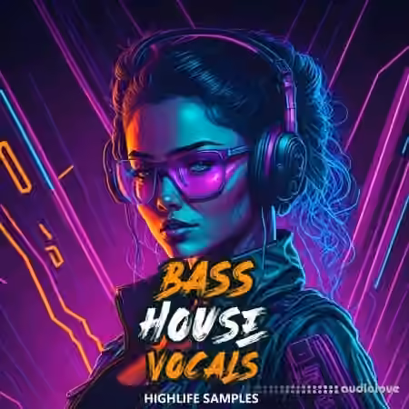 HighLife Samples Bass House Vocals [WAV, MiDi, Synth Presets]
