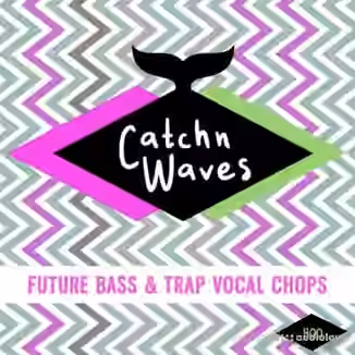 HQO CATCHN CATCHN WAVES (FUTURE BASS and TRAP VOCAL CHOPS) [WAV]