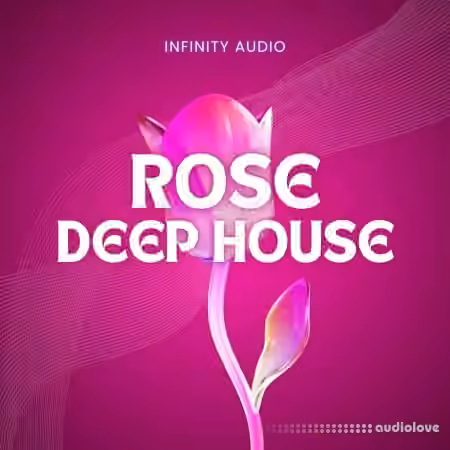 Infinity Audio Rose - Deep House [WAV, MiDi]