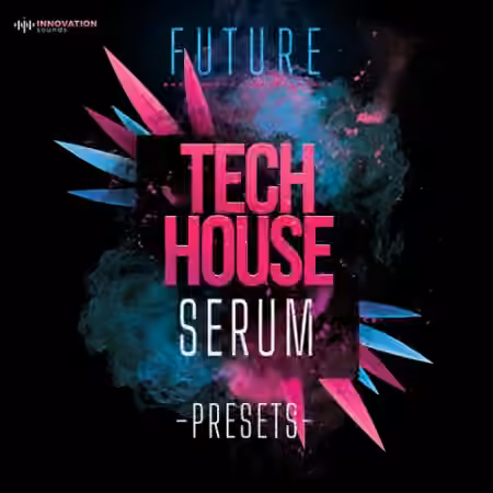 Innovation Sounds Future Tech House Serum Presets [Synth Presets]