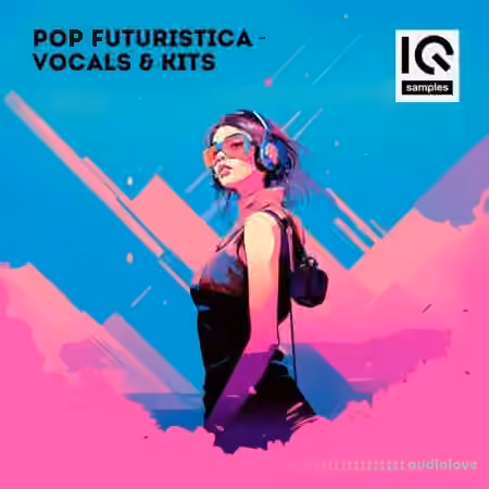 IQ Samples Pop Futuristica: Vocals and Kits [WAV, MiDi]