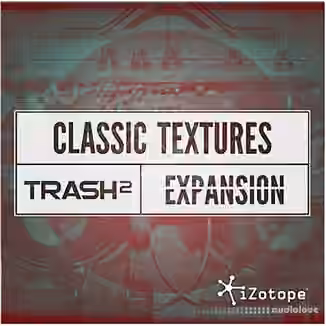 iZotope Classic Textures Expansion [DAW Presets, Trash 2]