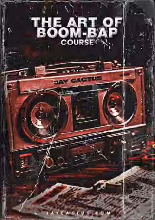 Jay Cactus The Art of Boom Bap [TUTORiAL]
