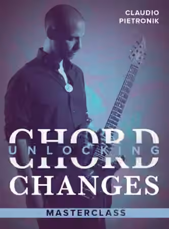 JTC Claudio Pietronik Unlocking Chord Changes Masterclass [TUTORiAL]