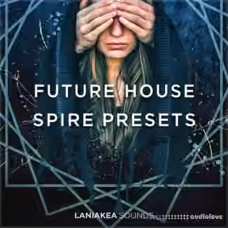 Laniakea Sounds Future House Spire Presets [Synth Presets]