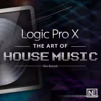 MacProVideo Logic Pro X 410: The ART of House Music [TUTORiAL]