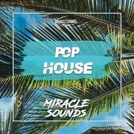Miracle Sounds Pop House [WAV, MiDi, Synth Presets]
