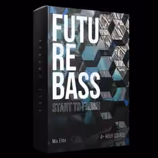 Mix Elite Future Bass and Remixes from Start to Finish Course [TUTORiAL]