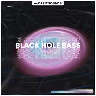 Orbit Sounds Black Hole Bass [WAV, Synth Presets]