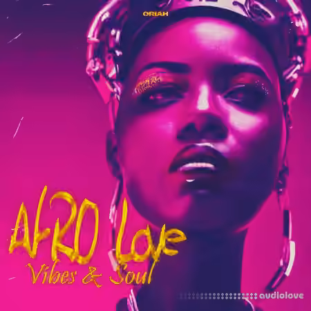 Oriah Beats Afro Love Afrobeats Vibe and Soul [WAV, MiDi]