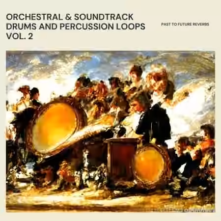 PastToFutureReverbs Orchestral Soundtrack Drums And Percussion Loops Vol.2 [WAV]