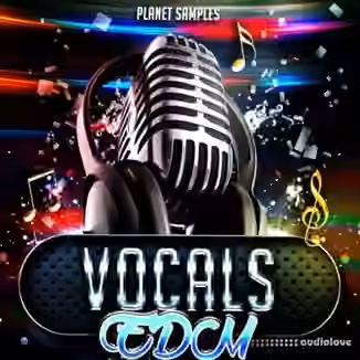 Planet Samples EDM Vocals [WAV, MiDi]