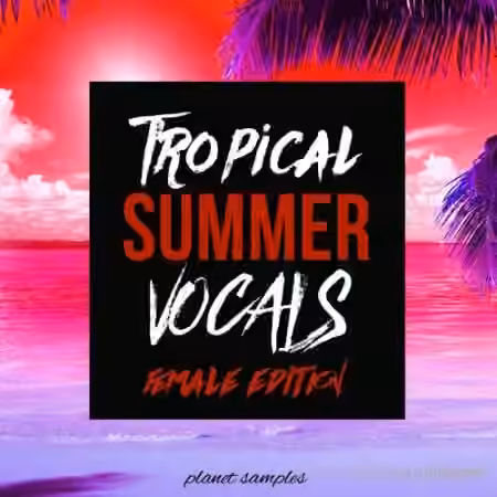 Planet Samples Tropical Summer Vocals Female Edition [WAV, MiDi] - Sample Pack Artwork
