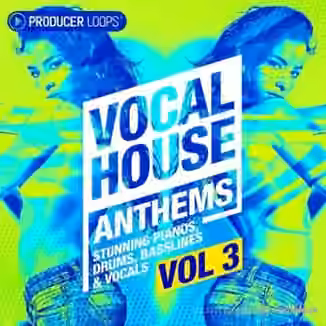 Producer Loops Vocal House Anthems Vol.3 [WAV, MiDi]